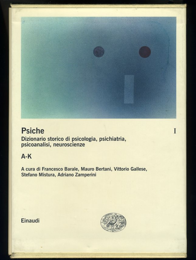 Psiche. Dizionario storico di psicologia psichiatria, psicoanalisi, neuroscienze vol.1 A-K