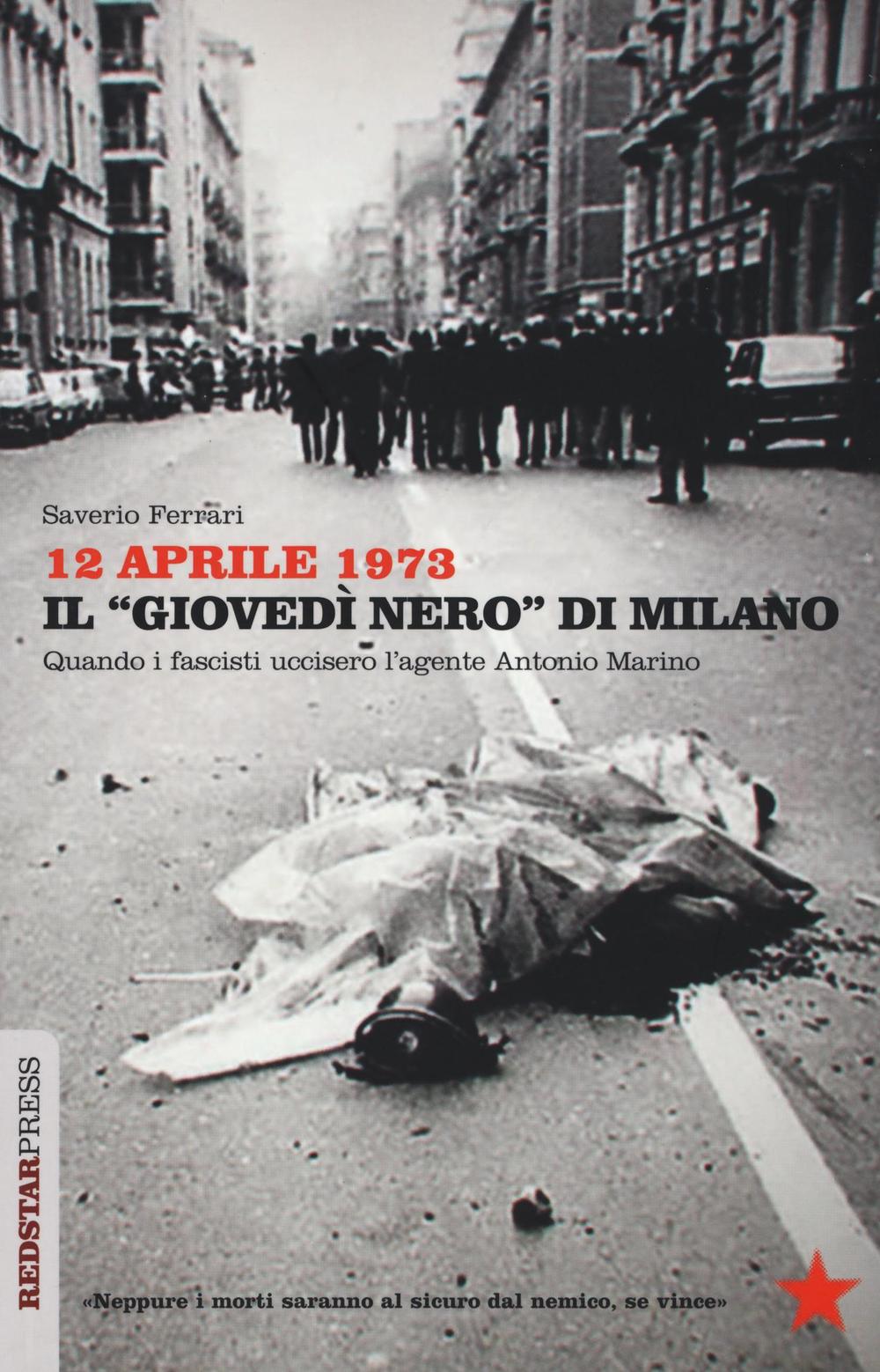 12 aprile 1973. Il «giovedì nero» di Milano. Quando i …