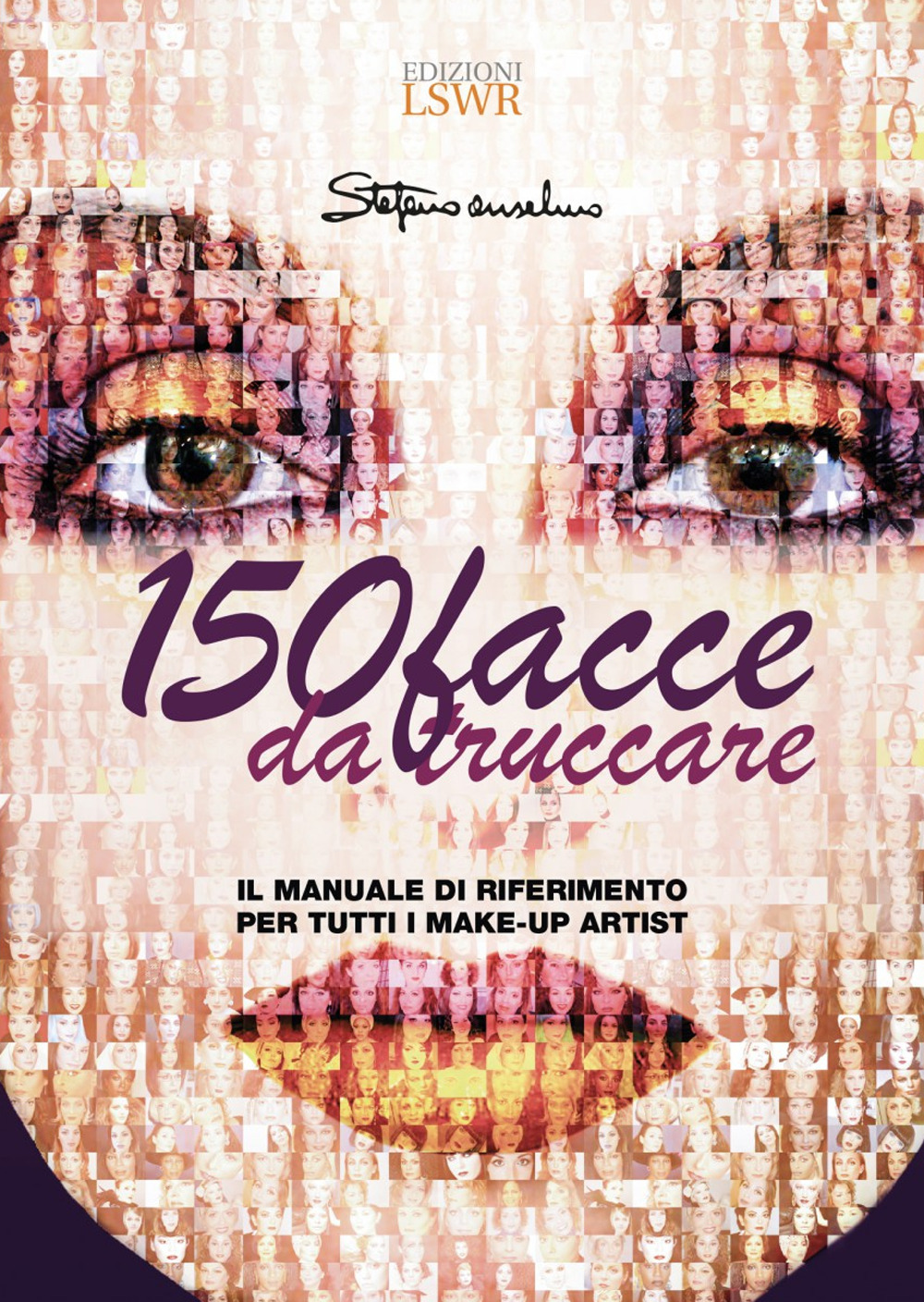 150 facce da truccare. Il manuale di riferimento per tutti …