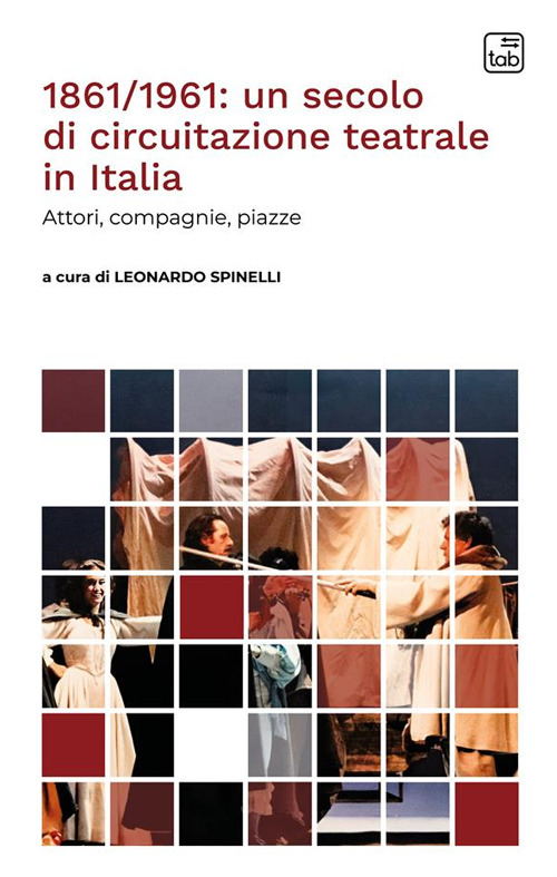 1861/1961: un secolo di circuitazione teatrale in Italia. Attori, compagnie, …