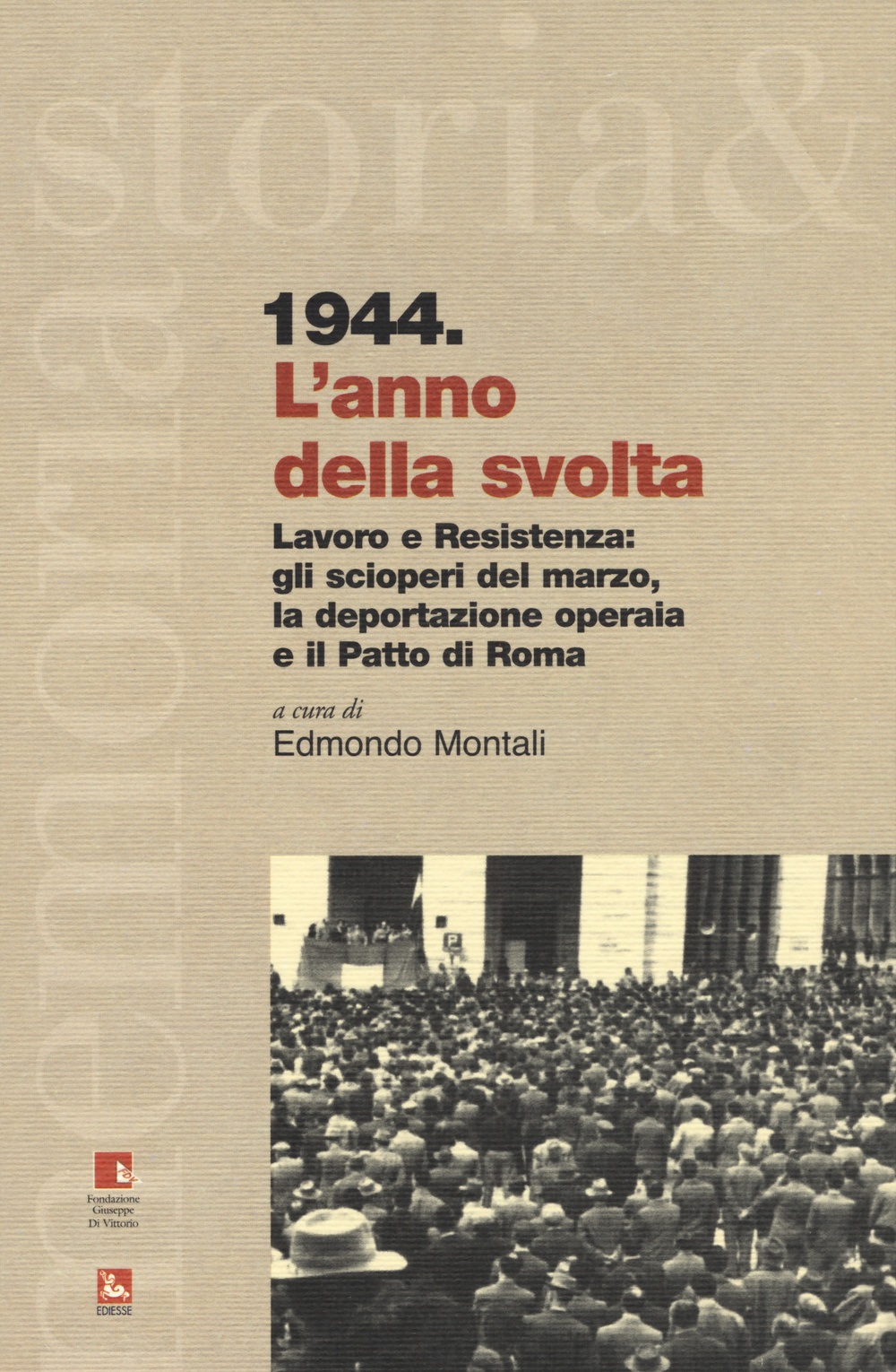 1944. L'anno della svolta. Lavoro e Resistenza: gli scioperi del …