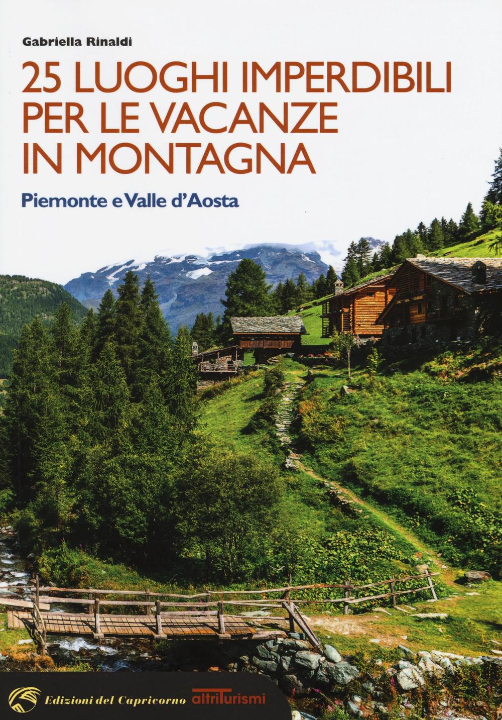 25 luoghi imperdibili per le vacanze in montagna. Piemonte e …