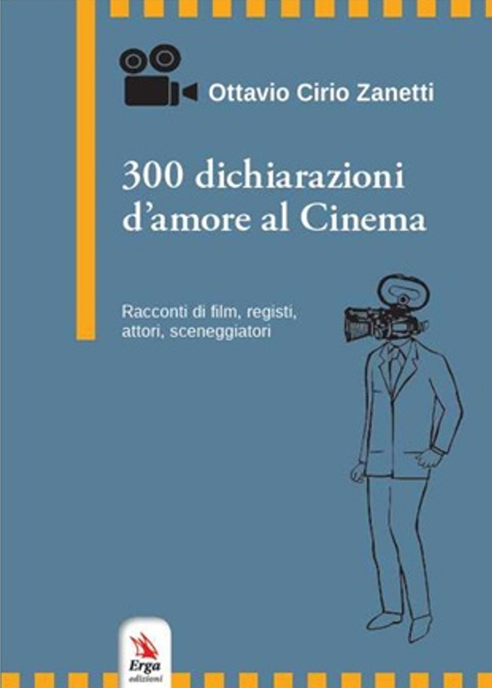 300 dichiarazioni d'amore al cinema. Racconti di film, registi, attori, …