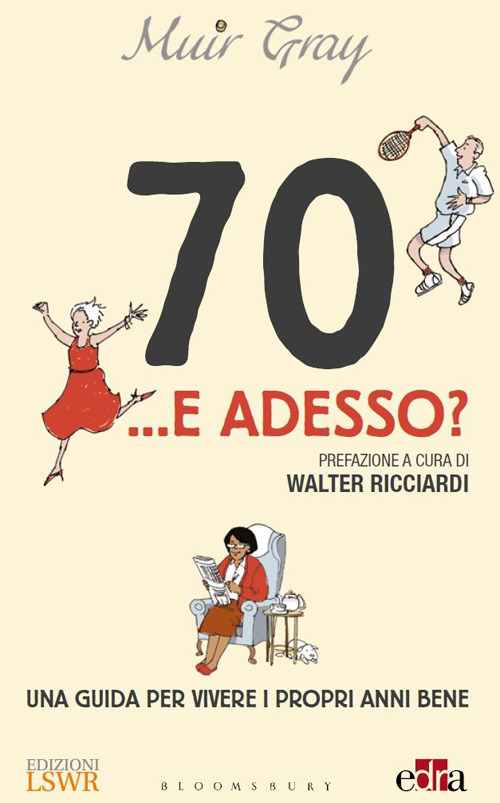 70. e adesso? Una guida per vivere i propri anni …
