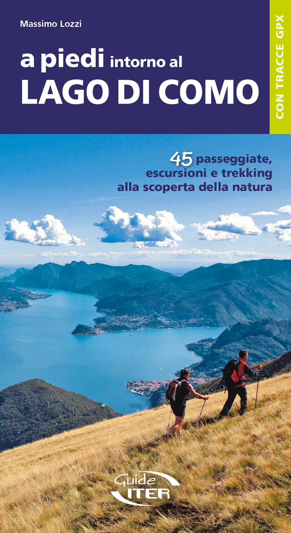 A piedi intorno al Lago di Como. 45 passeggiate, escursioni …