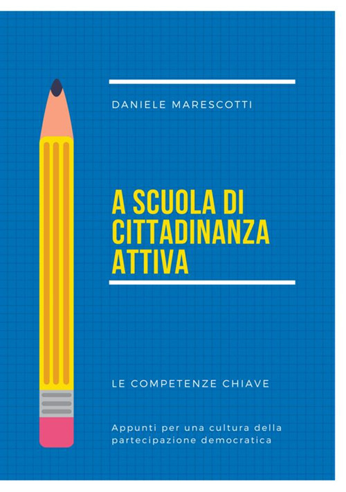 A scuola di cittadinanza attiva. Le competenze chiave. Appunti per …