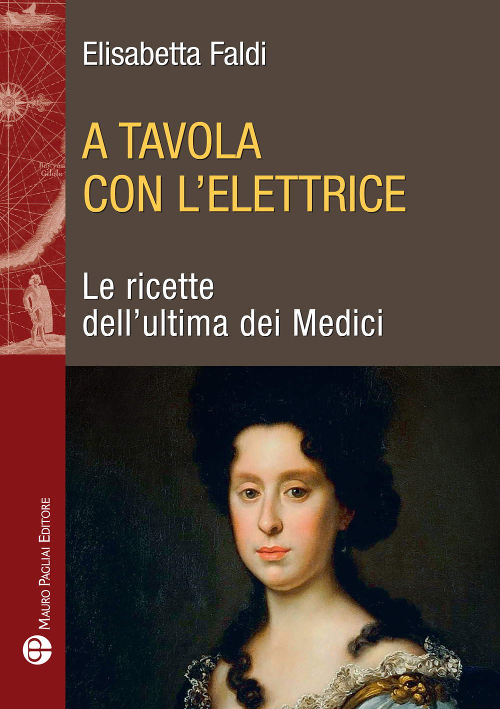 A tavola con l'elettrice. Le ricette dell'ultima dei Medici