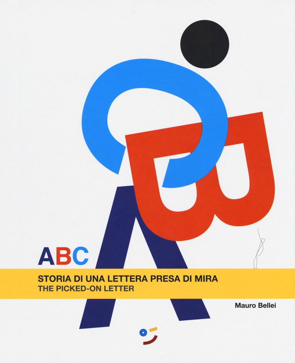 ABC. Storia di una lettera presa di mira. Ediz. italiana …