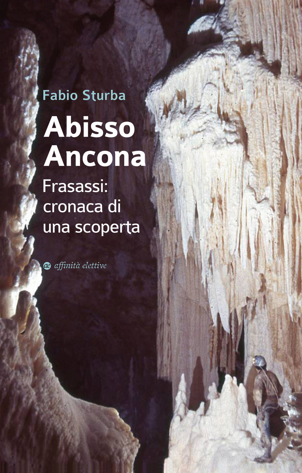 Abisso Ancona. Frasassi: cronaca di una scoperta