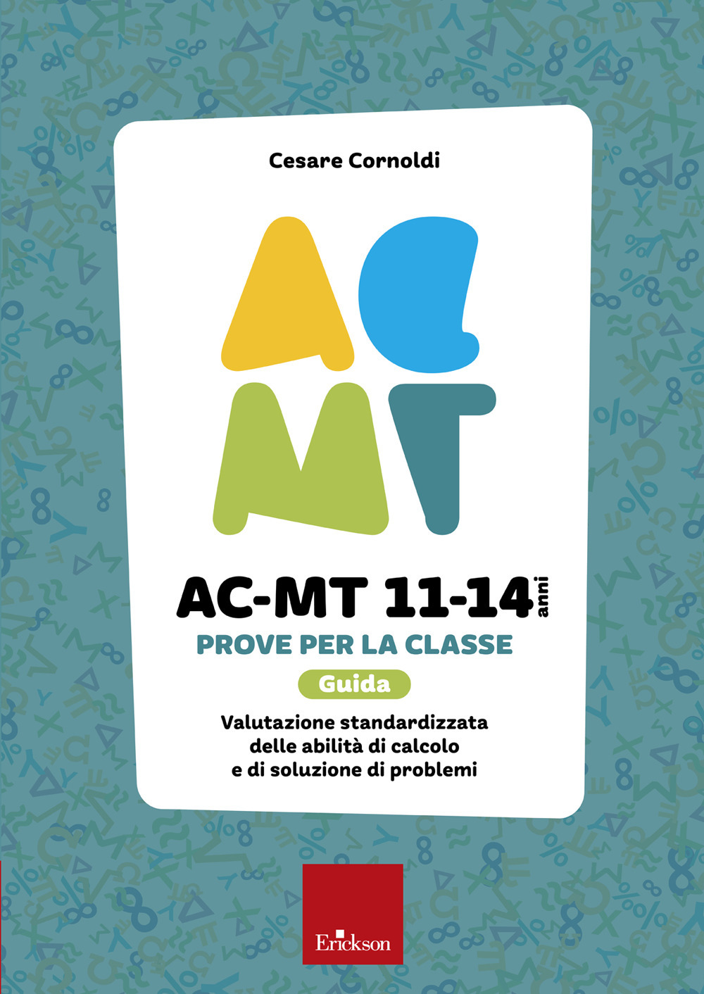 AC-MT 11-14 anni. Prove per la classe. Guida. Valutazione standardizzata …