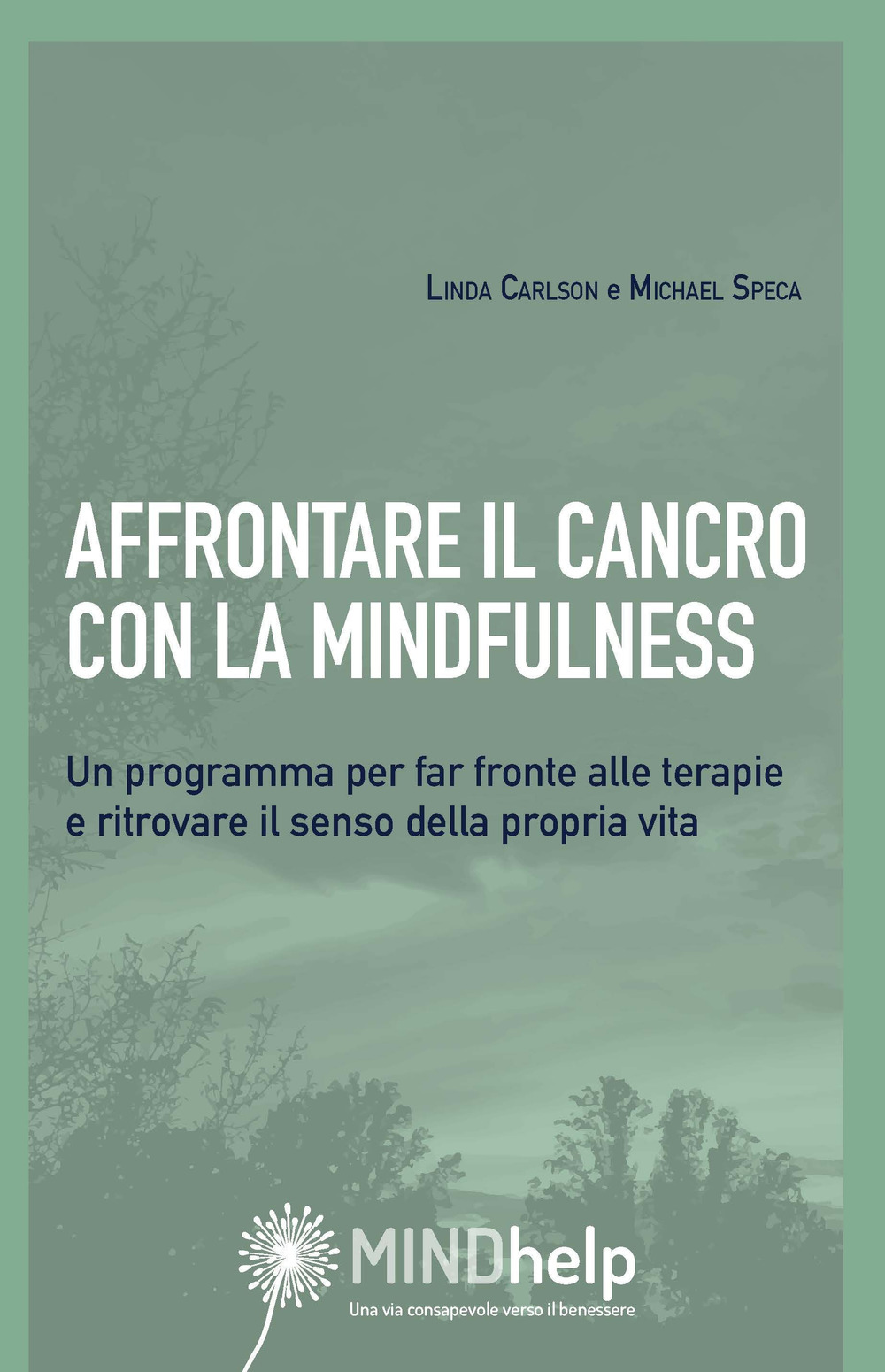 Affrontare il cancro con la mindfulness. Un programma per far …