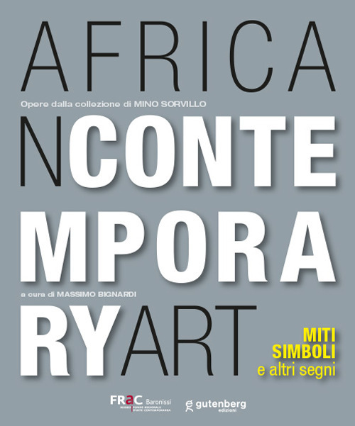 African contemporary art. Miti, simboli e altri segni. Opere dalla …