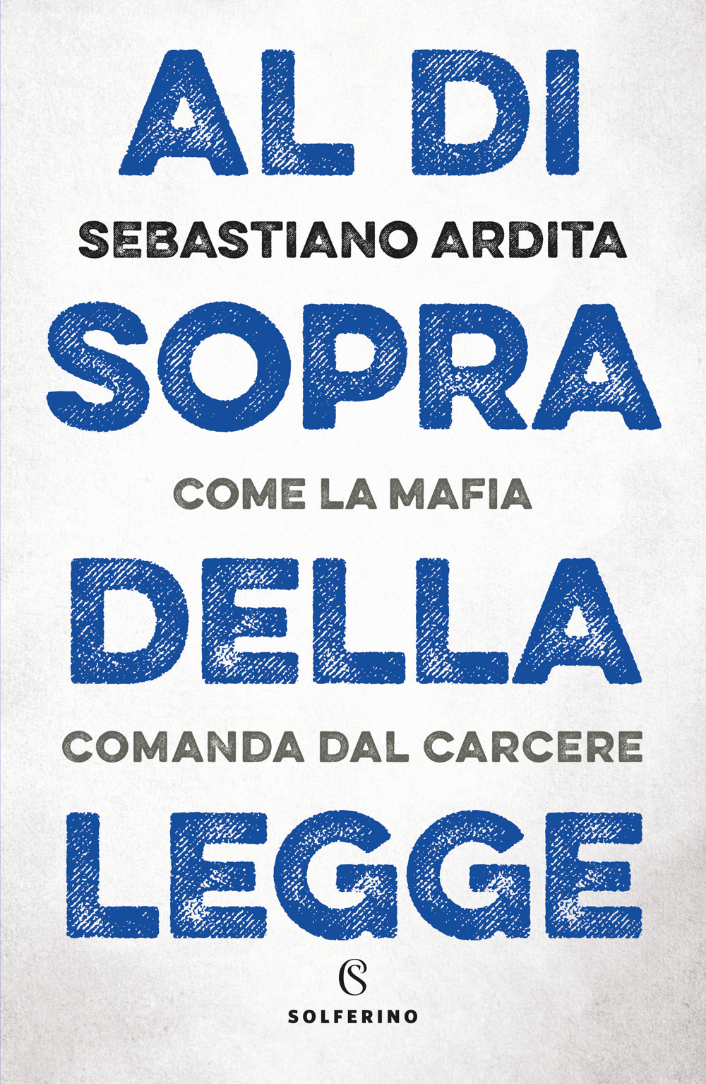 Al di sopra della legge. Come la mafia comanda dal …