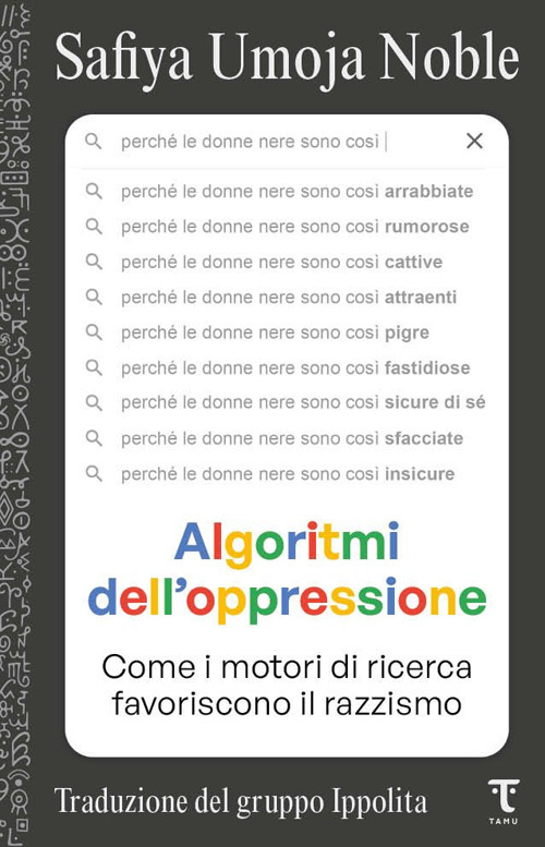 Algoritmi dell'oppressione. Come i motori di ricerca favoriscono il razzismo