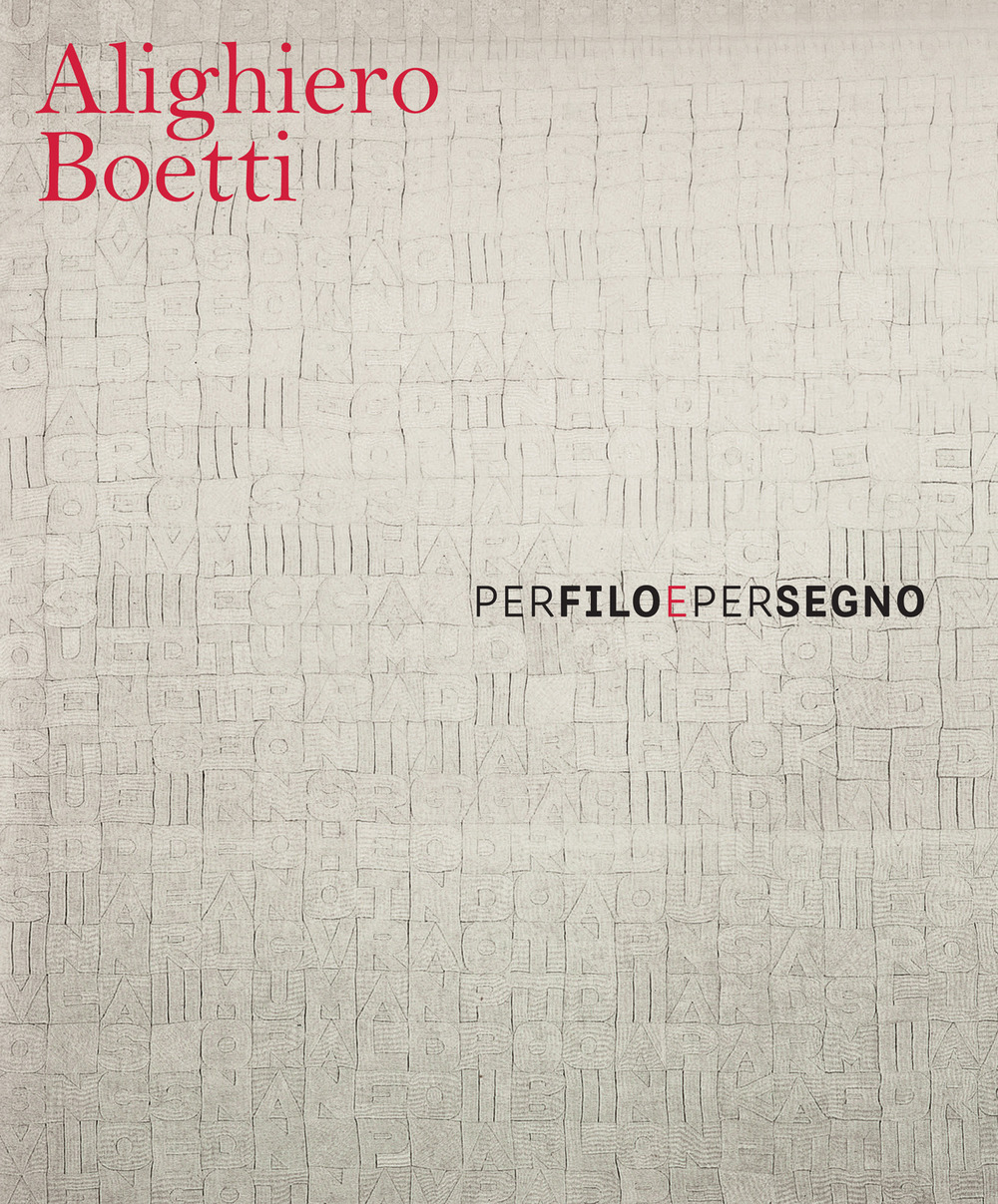 Alighiero Boetti. Per filo e per segno. Ediz. italiana e …