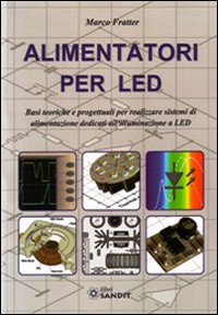 Alimentatori per LED. Basi teoriche e progettuali per realizzare sistemi …