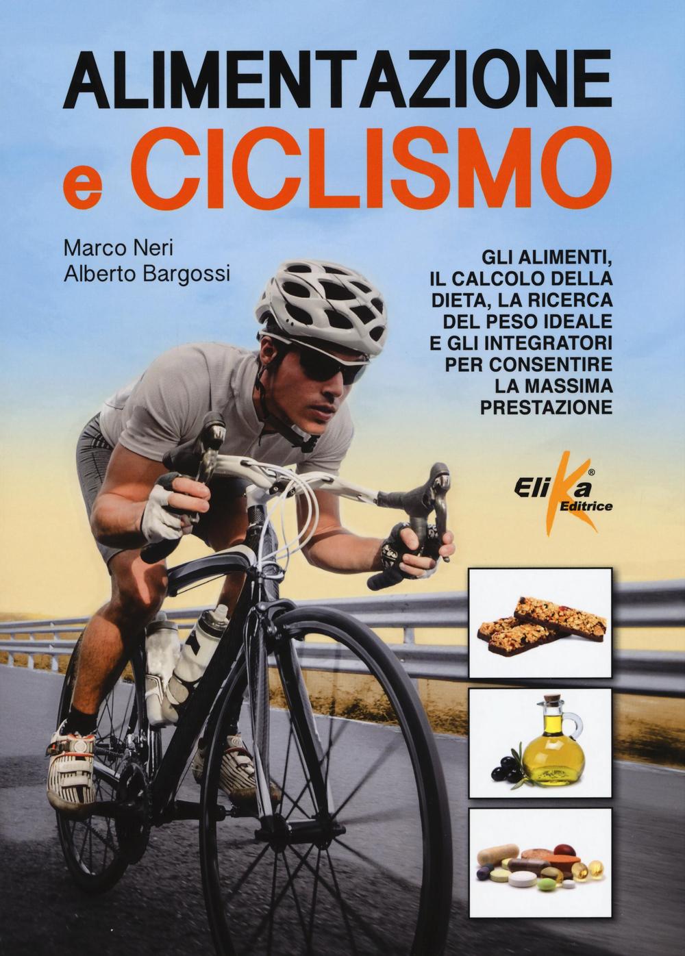 Alimentazione e ciclismo. Gli alimenti, il calcolo della dieta, la …