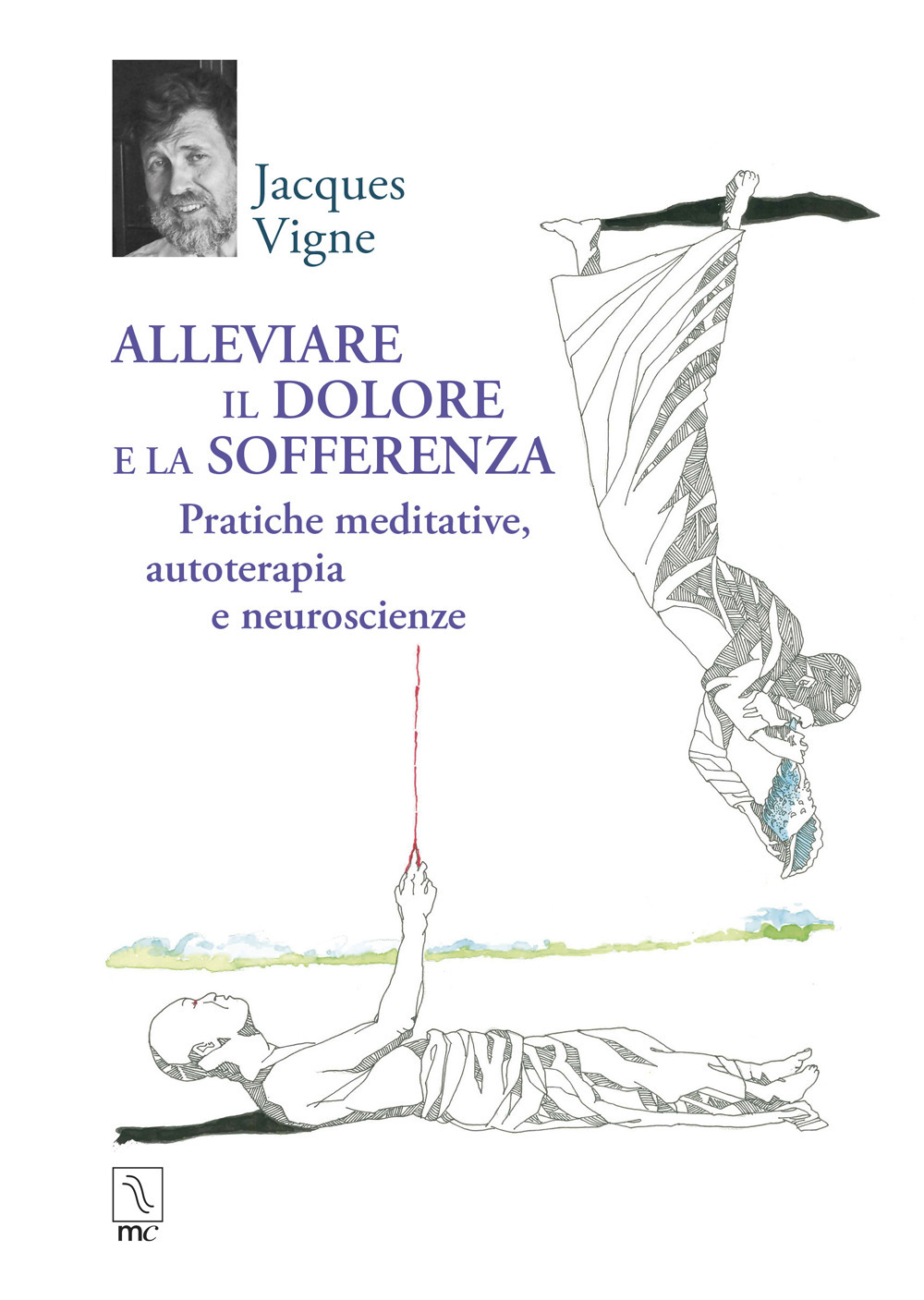 Alleviare il dolore e la sofferenza. Pratiche meditative, autoterapia e …