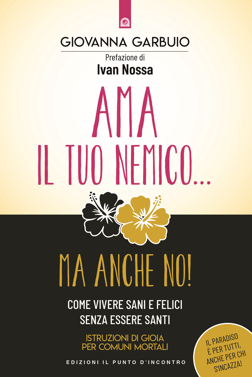 Ama il tuo nemico. ma anche no! Come vivere sani …