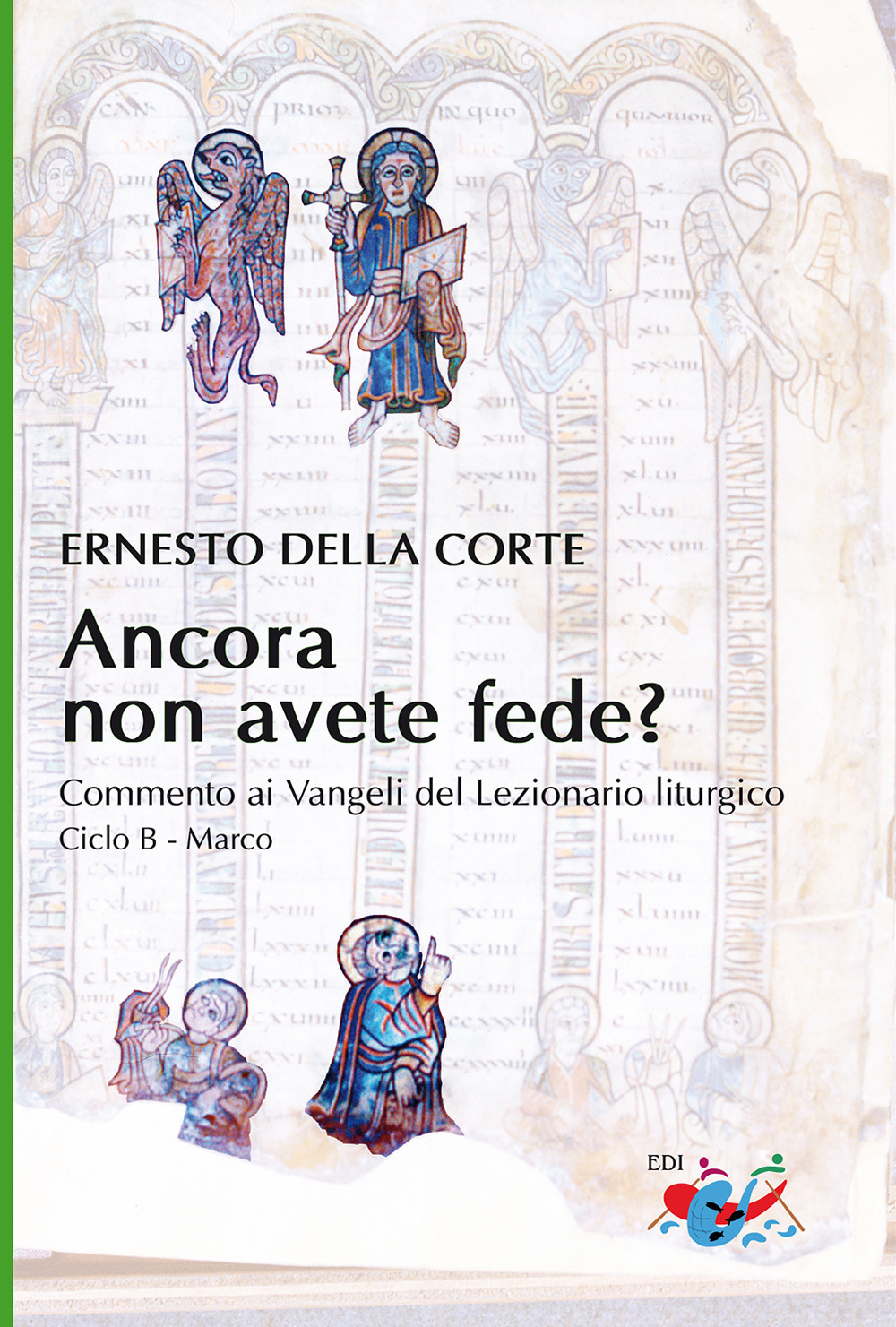 Ancora non avete fede? Commento ai Vangeli del Lezionario liturgico. …