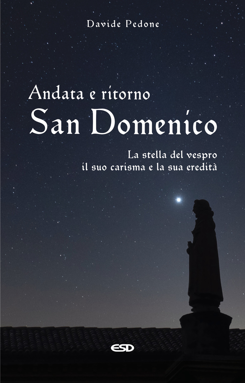 Andata e ritorno. San Domenico, la stella del vespro. Il …