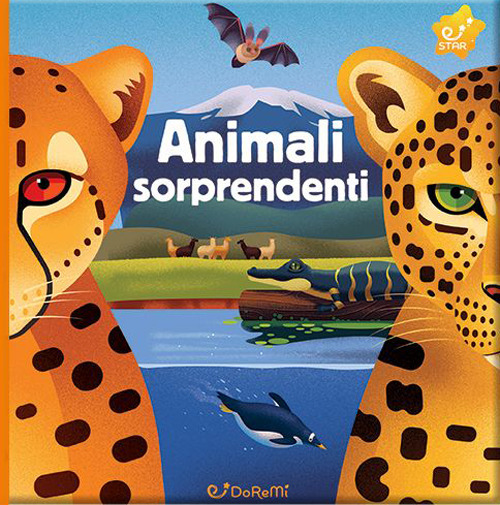 Animali sorprendenti. Animal world. Ediz. illustrata