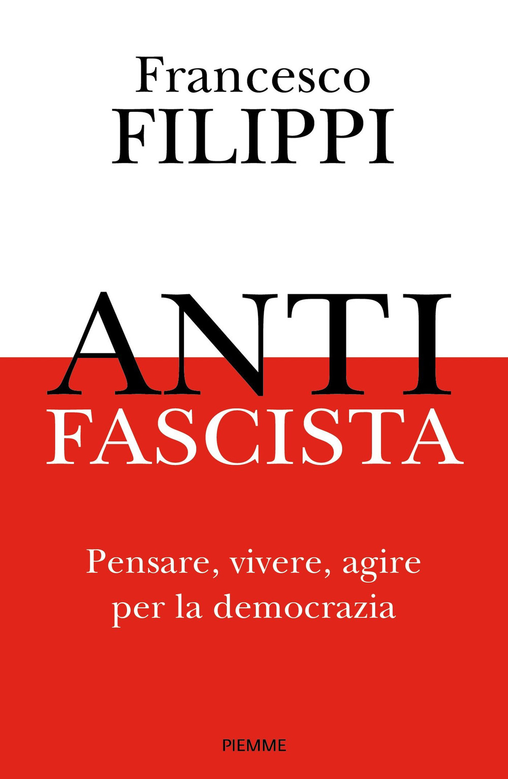Antifascista. Pensare, vivere, agire per la democrazia