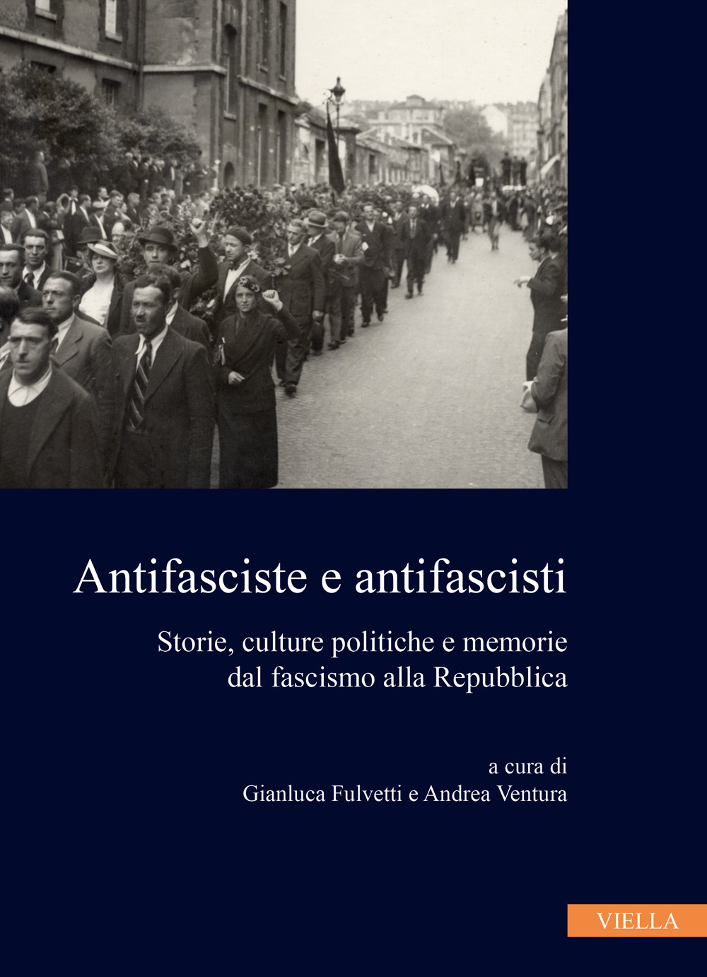 Antifasciste e antifascisti. Storie, culture politiche e memorie dal fascismo …
