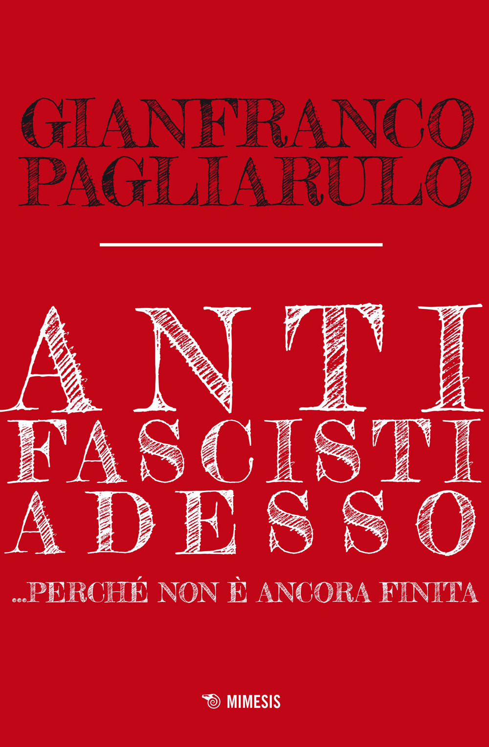 Antifascisti adesso. Perché non è ancora finita