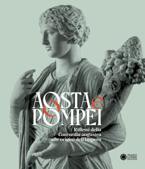 Aosta e Pompei. Riflessi della Concordia augustea alle origini dell'impero. …