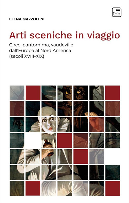 Arti sceniche in viaggio. Circo, pantomima, vaudeville dall'Europa al Nord …