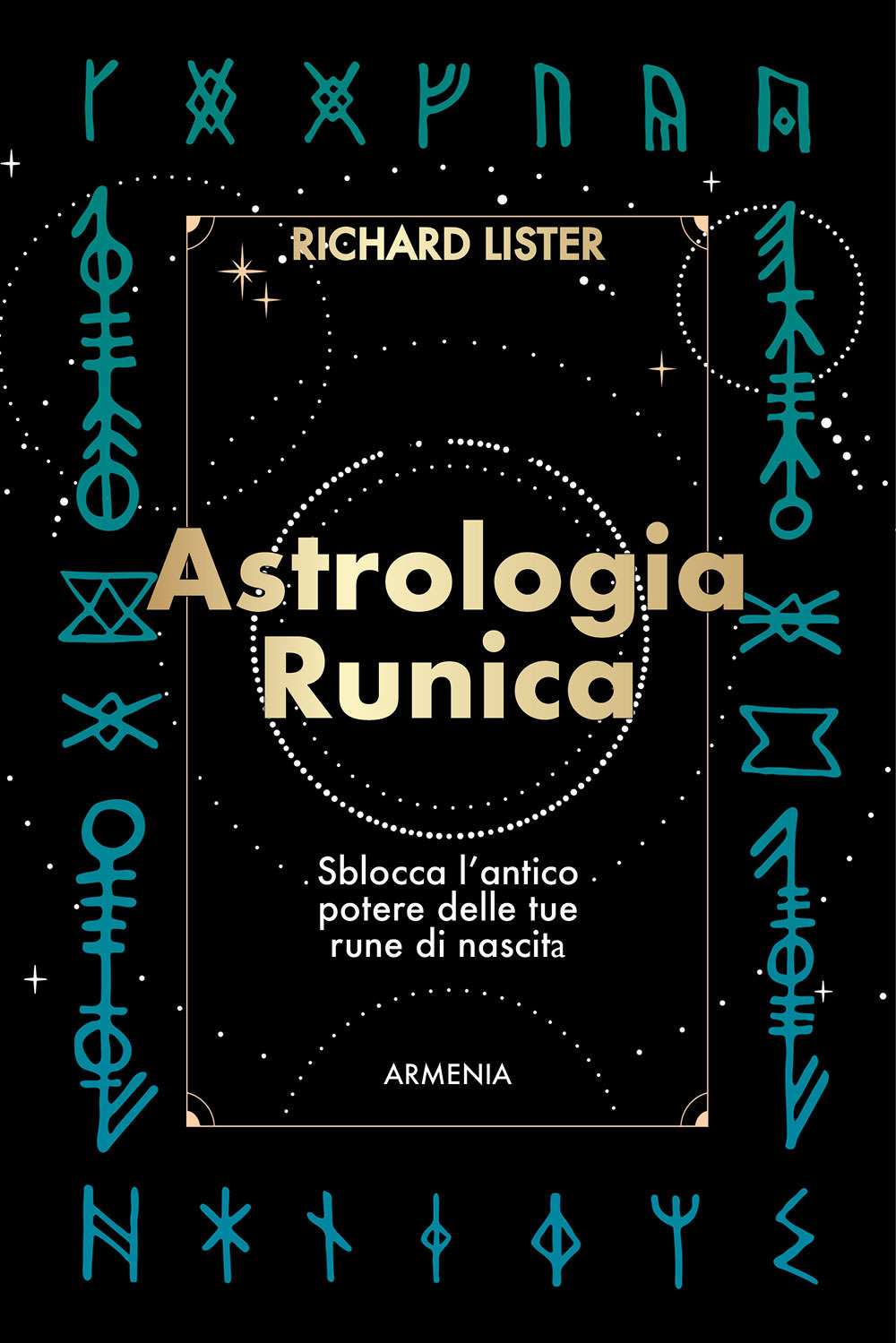 Astrologia runica. Sblocca l'antico potere delle tue rune di nascita