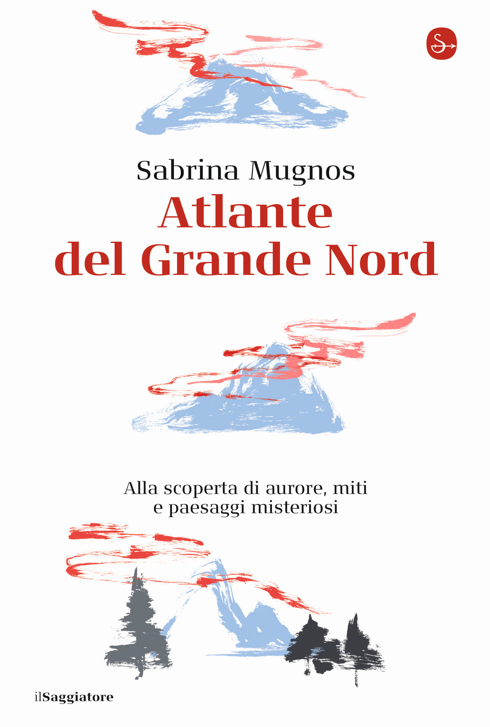 Atlante del Grande Nord. Alla scoperta di aurore, miti e …