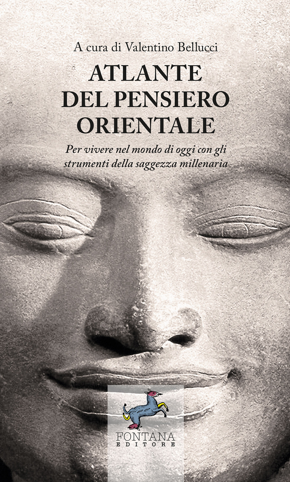 Atlante del pensiero orientale. Per vivere nel mondo di oggi …