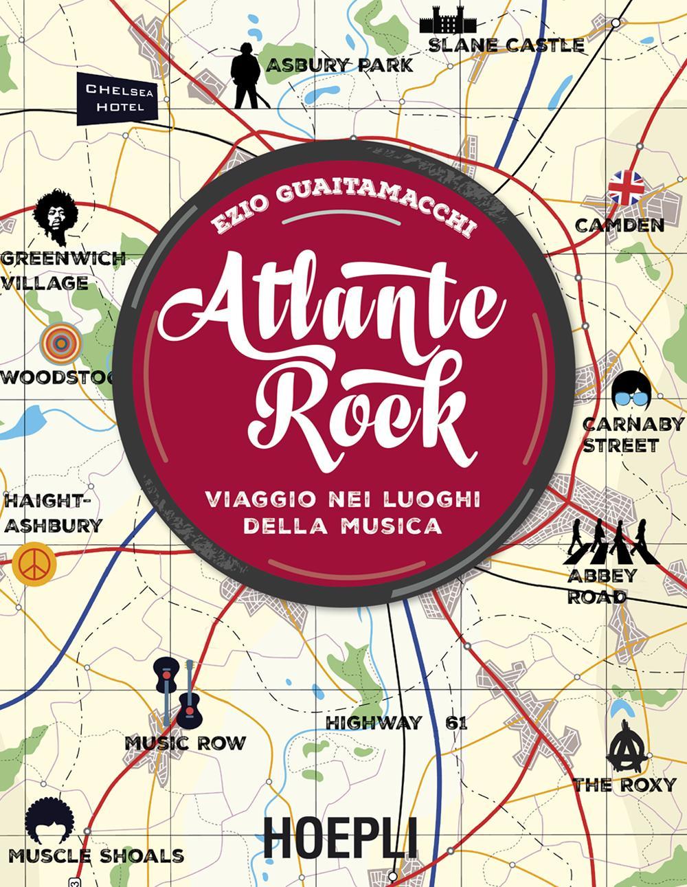 Atlante rock. Viaggio nei luoghi della musica