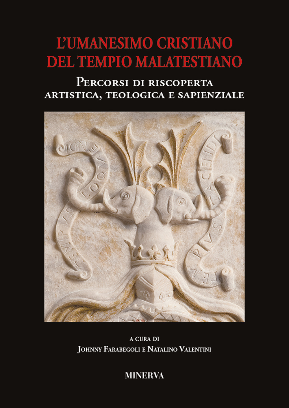 Atti sull'Umanesimo cristiano del Tempio malatestiano. Percorsi di riscoperta artistica, …