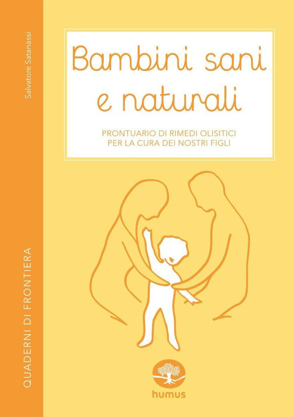 Bambini sani e naturali. Prontuario di rimedi erboristici e naturali …