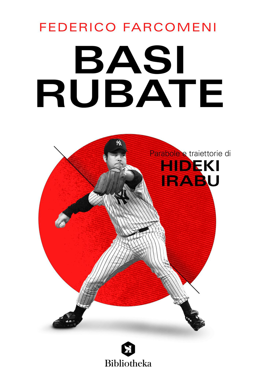 Base rubata. Parabole e traiettorie di Hideki Irabu