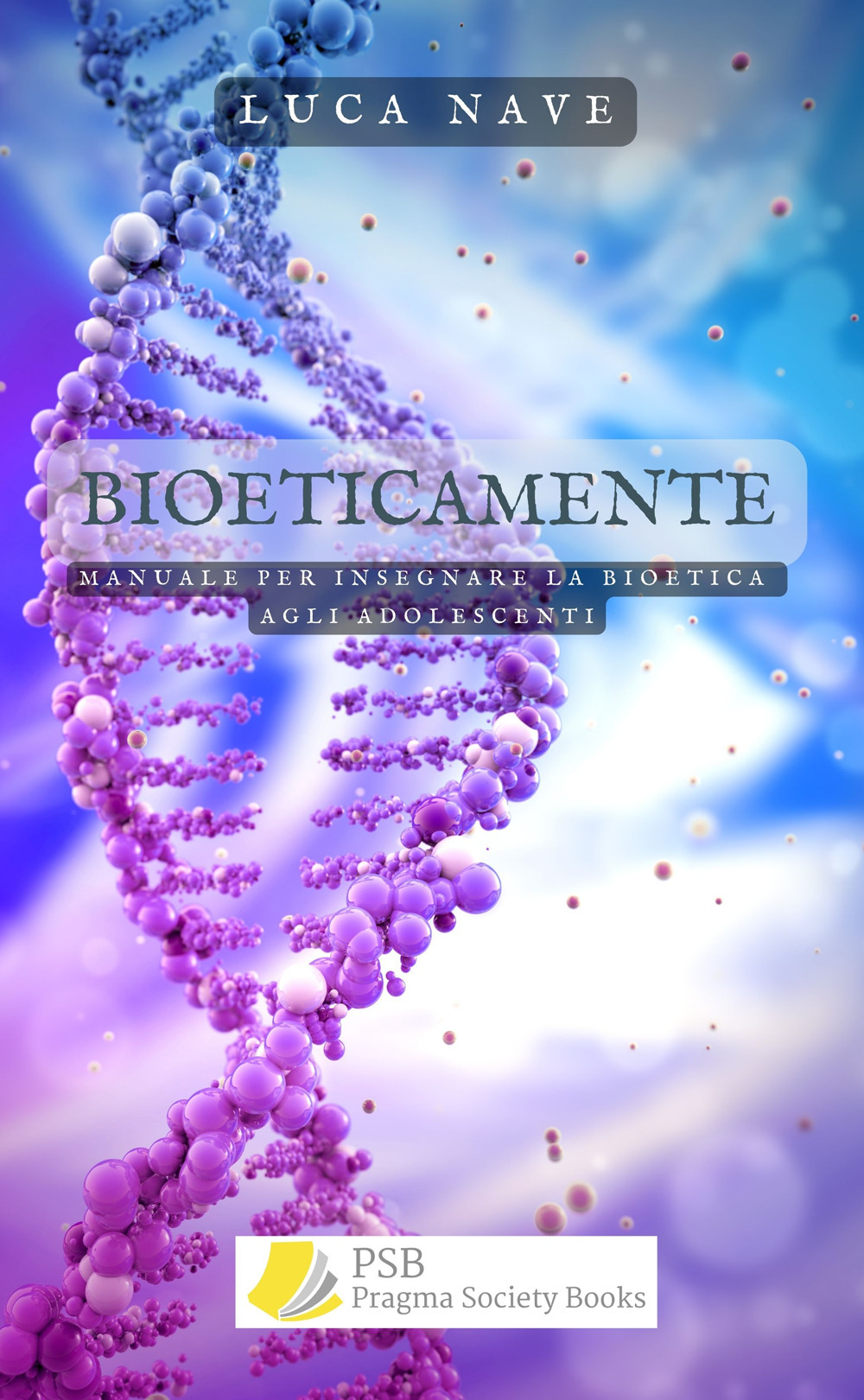 BioeticaMente. Manuale per insegnare la bioetica agli adolescenti. Ediz. integrale
