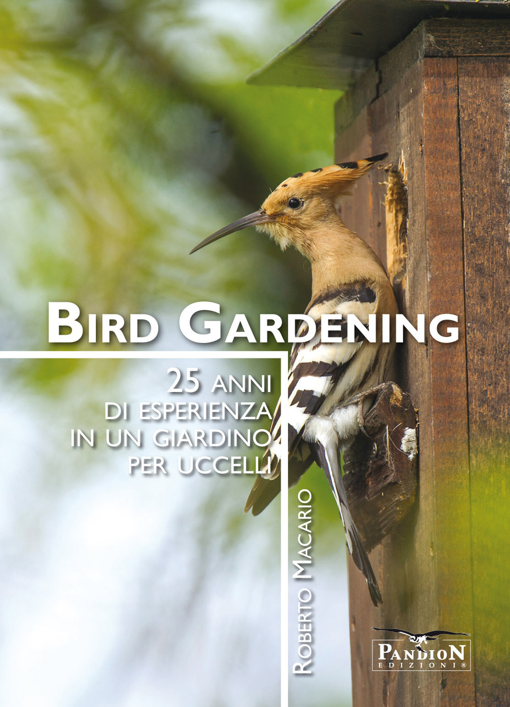 Bird gardening. 25 anni di esperienza in un giardino per …