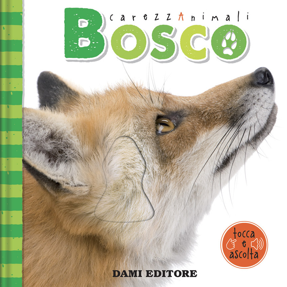 Bosco. Carezzanimali tocca e ascolta. Ediz. a colori