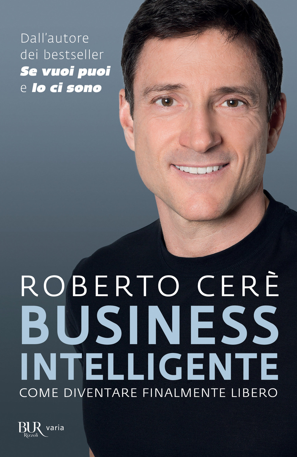 Business intelligente. Come diventare finalmente libero