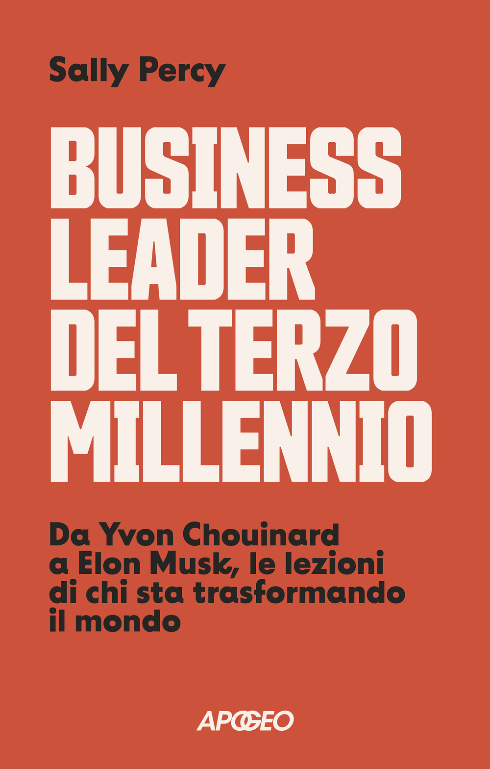 Business leader del terzo millennio. Da Yvon Chouinard a Elon …