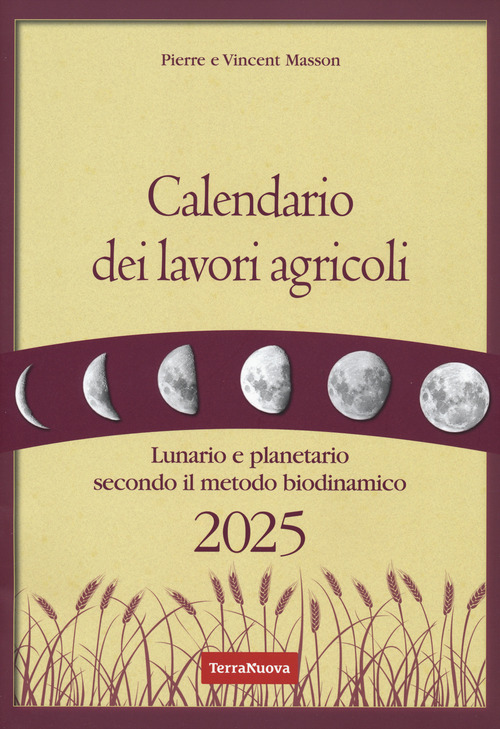 Calendario dei lavori agricoli 2025. Lunario e planetario secondo il …