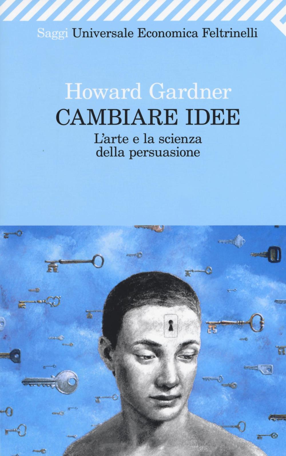 Cambiare idee. L'arte e la scienza della persuasione