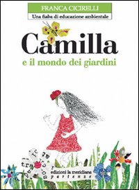 Camilla e il mondo dei giardini. Una fiaba di educazione …