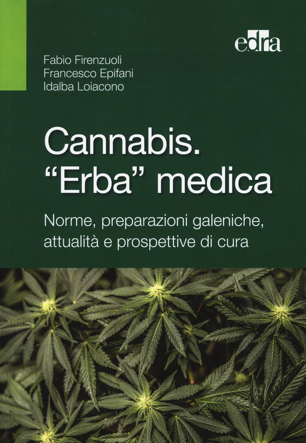 Cannabis. «Erba» medica. Norme, preparazioni galeniche, attualità e prospettive di …