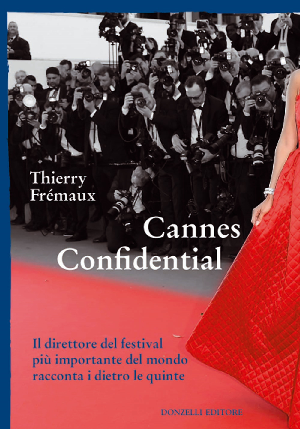 Cannes confidential. Il direttore del festival più importante del mondo …