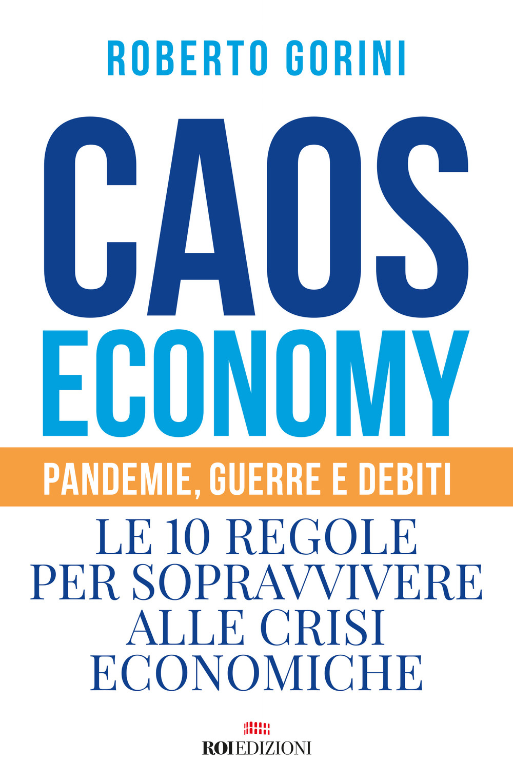 Caos economy. Pandemie, guerre e debiti. Le 10 regole per …