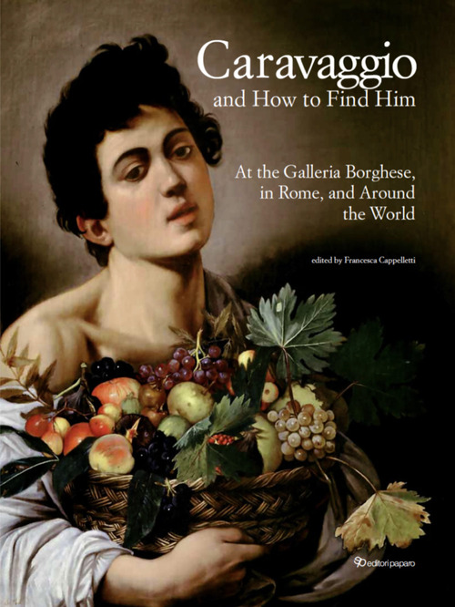 Caravaggio and how to find him. At the Galleria Borghese, …